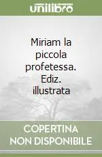 Miriam la piccola profetessa. Ediz. illustrata Esclusivo