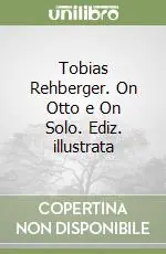 Più Venduto Tobias Rehberger. On Otto e On Solo. Ediz. illustrata