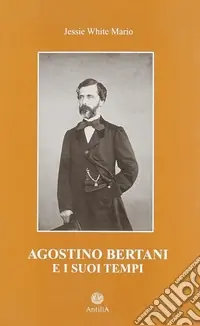 Economico Agostino Bertani e i suoi tempi