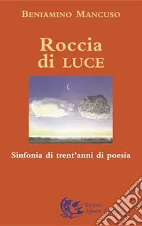Ultima Occasione Roccia di luce. Sinfonia di trent‘anni di poesia