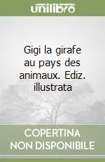 Super Prezzo Gigi la girafe au pays des animaux. Ediz. illustrata