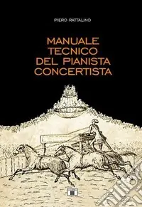 Prezzo Scontato Manuale tecnico del pianista concertista