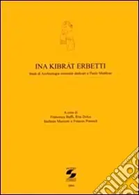 Consegna Rapida Ina Kibrat Erbutti. Studio di archeologia orientale dedicati a Paolo Matthiae