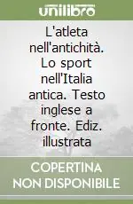 Miglior Prezzo L‘atleta nell‘antichità. Lo sport nell‘Italia antica. Testo inglese a fronte. Ediz. illustrata