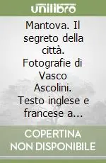 Bestseller Mantova. Il segreto della città. Fotografie di Vasco Ascolini. Testo inglese e francese a fronte. Ediz. illustrata