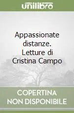 Appassionate distanze. Letture di Cristina Campo Offerta Limitata