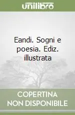 Acquista Ora Eandi. Sogni e poesia. Ediz. illustrata