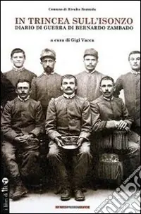 Popolare In trincea sull‘Isonzo. Diario di guerra di Bernardo Zambado