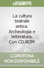 Super Prezzo La cultura teatrale antica. Archeologia e letteratura. Con CD-ROM