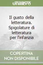 Il gusto della letteratura. Spigolature di letteratura per l‘infanzia Bestseller