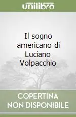Il sogno americano di Luciano Volpacchio Non Perdere