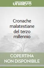 Popolare Cronache malatestiane del terzo millennio