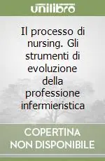 Di Tendenza Il processo di nursing. Gli strumenti di evoluzione della professione infermieristica