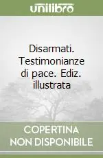 Compra Oggi Stesso Disarmati. Testimonianze di pace. Ediz. illustrata
