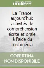Promozione Esclusiva La France aujourd‘hui activités de compréhension écrite et orale à l‘aide du multimédia