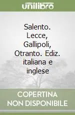 Novità Salento. Lecce, Gallipoli, Otranto. Ediz. italiana e inglese