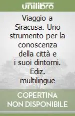 Promo Stagionale Viaggio a Siracusa. Uno strumento per la conoscenza della città e i suoi dintorni. Ediz. multilingue