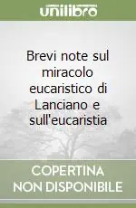 Ultima Occasione Brevi note sul miracolo eucaristico di Lanciano e sull‘eucaristia
