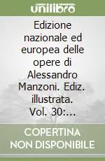 Edizione nazionale ed europea delle opere di Alessandro Manzoni. Ediz. illustrata. Vol. 30 Carteggi famigliari Offerta Del Giorno