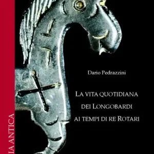 La vita quotidiana dei longobardi ai tempi di re Rotari Nuovo Arrivo