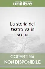 Ultime Pezzi La storia del teatro va in scena