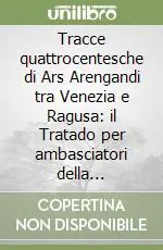 Tracce quattrocentesche di Ars Arengandi tra Venezia e Ragusa il Tratado per ambasciatori della collezione Likhachev di S. Pietroburgo Prezzo Basso
