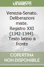 Venezia-Senato. Deliberazioni miste. Registro XXI (1342-1344). Testo latino a fronte Nuovo Arrivo
