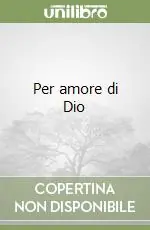 Esclusivo Per amore di Dio