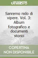 Sanremo nido di vipere. Vol. 3 Album fotografico e documenti storici Ultima Occasione