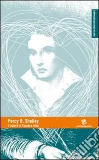 Percy B. Shelley. Il cuore e l‘ombra viva Spedizione Espresso