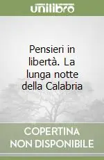 Pensieri in libertà. La lunga notte della Calabria Novità