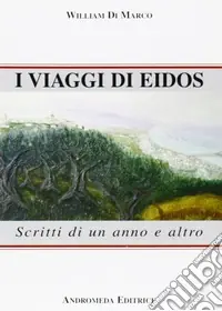 Occasione Imperdibile I viaggi di Eidos. Scritti di un anno e altro