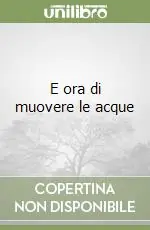Non Perdere E ora di muovere le acque