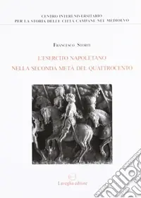 Occasione Imperdibile L‘esercito napoletano nella seconda metà del Quattrocento