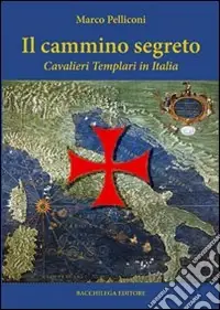Must-Have Il cammino segreto. I cavalieri templari in Italia