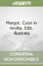 Promo Stagionale Margot. Cuori in rivolta. Ediz. illustrata