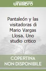 Soddisfatti O Rimborsati Pantaleón y las visitadoras di Mario Vargas Llosa. Uno studio critico