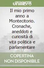 Il mio primo anno a Montecitorio. Cronache, aneddoti e curiosità di vita politica e parlamentare Popolare