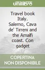 Travel book Italy. Salerno, Cava de‘ Tirreni and the Amalfi coast. Con gadget Quantità Limitata