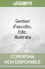 Sentieri d‘ascolto. Ediz. illustrata Ultima Occasione