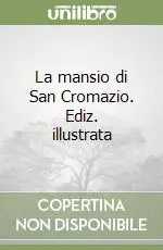 La mansio di San Cromazio. Ediz. illustrata Sconto