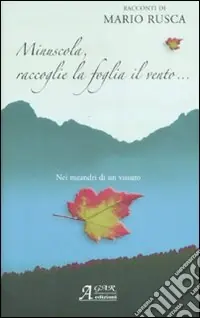 Direttamente Dal Produttore Minuscola raccoglie la foglia il vento. Nei meandri di un vissuto
