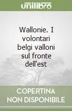 Wallonie. I volontari belgi valloni sul fronte dell‘est Spedizione Espresso