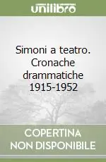 Simoni a teatro. Cronache drammatiche 1915-1952 Professionale
