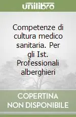 Solo Oggi Competenze di cultura medico sanitaria. Per gli Ist. Professionali alberghieri