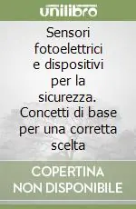 Consegna Rapida Sensori fotoelettrici e dispositivi per la sicurezza. Concetti di base per una corretta scelta