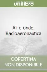 Ali e onde. Radioaeronautica Ordina Subito