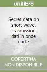 Secret data on short wave. Trasmissioni dati in onde corte Offerta