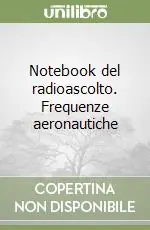 Bestseller Notebook del radioascolto. Frequenze aeronautiche