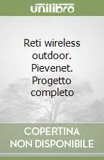 Reti wireless outdoor. Pievenet. Progetto completo Affare